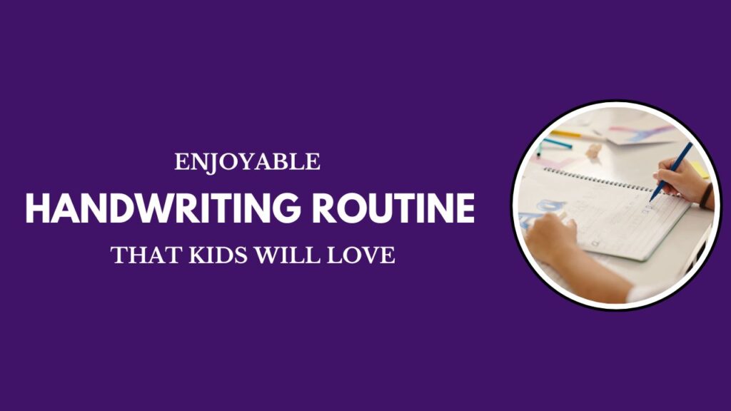 Enjoyable Handwriting Routine That Kids Will Love