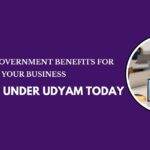 Unlock Government Benefits for Your Business – Register under Udyam Today
