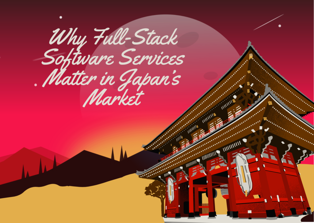 Why Full-Stack Software Services Matter in Japan’s Market