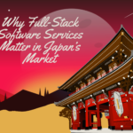 Why Full-Stack Software Services Matter in Japan’s Market