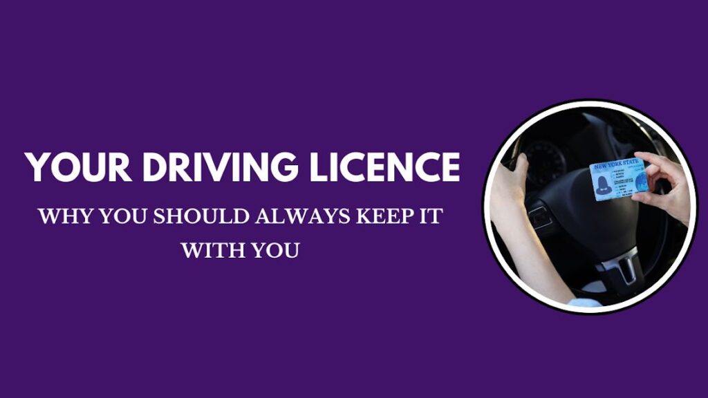 Your Driving Licence Why You Should Always Keep It with You