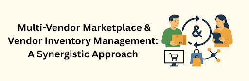 A digital illustration showing a vendor and inventory manager exchanging goods and data, surrounded by shopping cart, network, and package icons under the title “Multi-Vendor Marketplace & Vendor Inventory Management: A Synergistic Approach.
